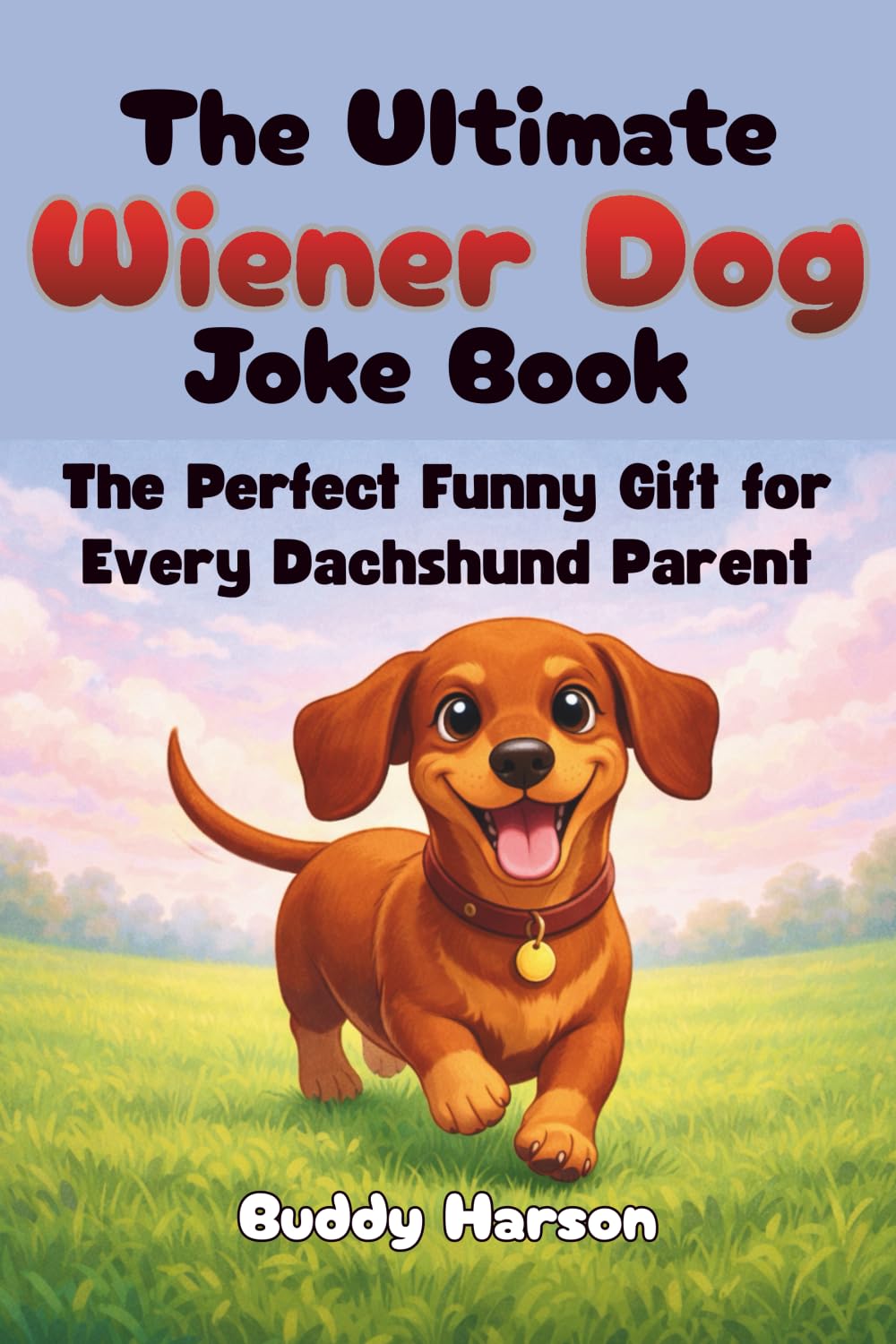 The Ultimate Wiener Dog Joke Book: A Perfect Funny Gift for Every Dachshund Parent