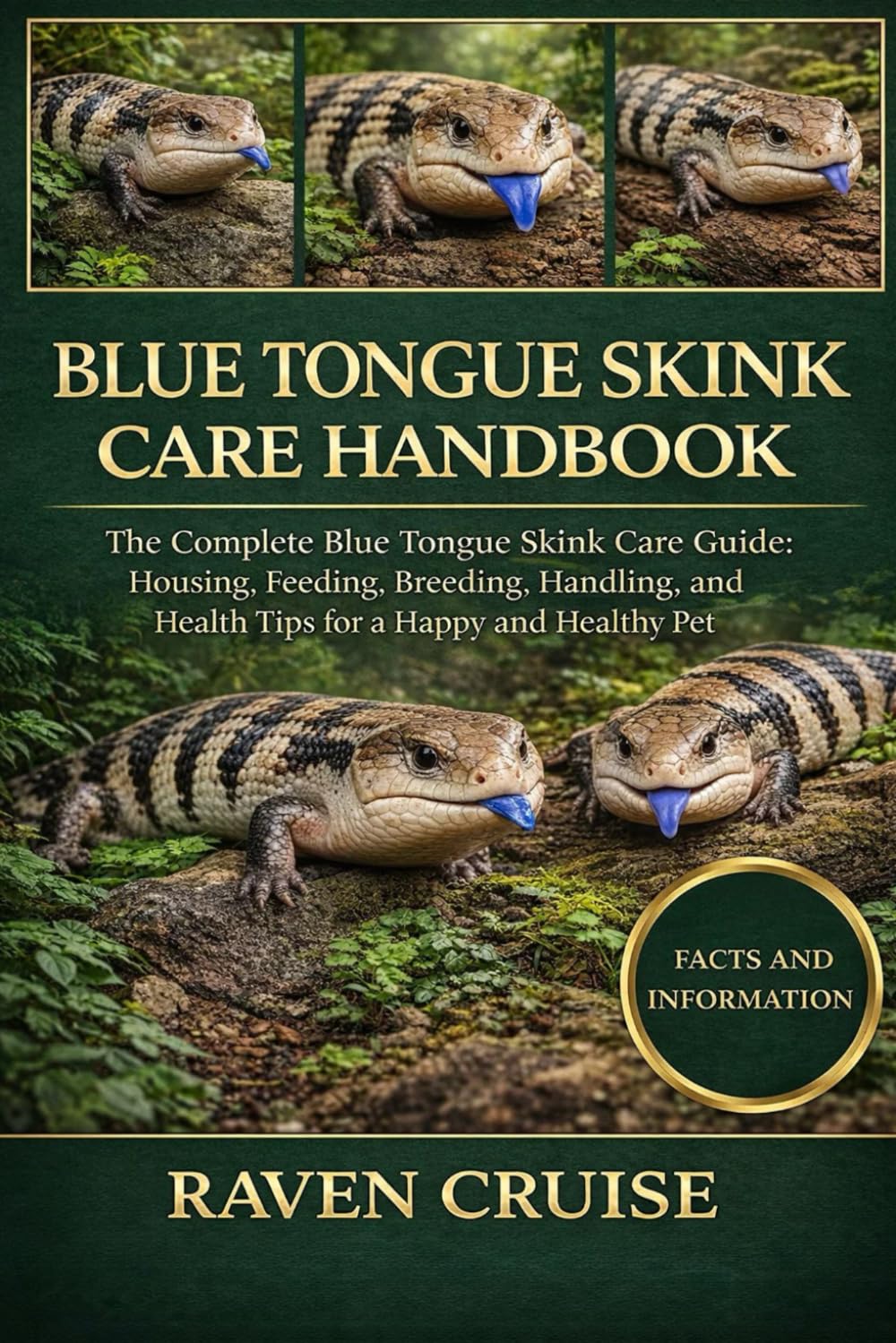 BLUE TONGUE SKINK CARE HANDBOOK: The Complete Blue Tongue Skink Care Guide: Housing, Feeding, Breeding, Handling, and Health Tips for a Happy and Healthy Pet.