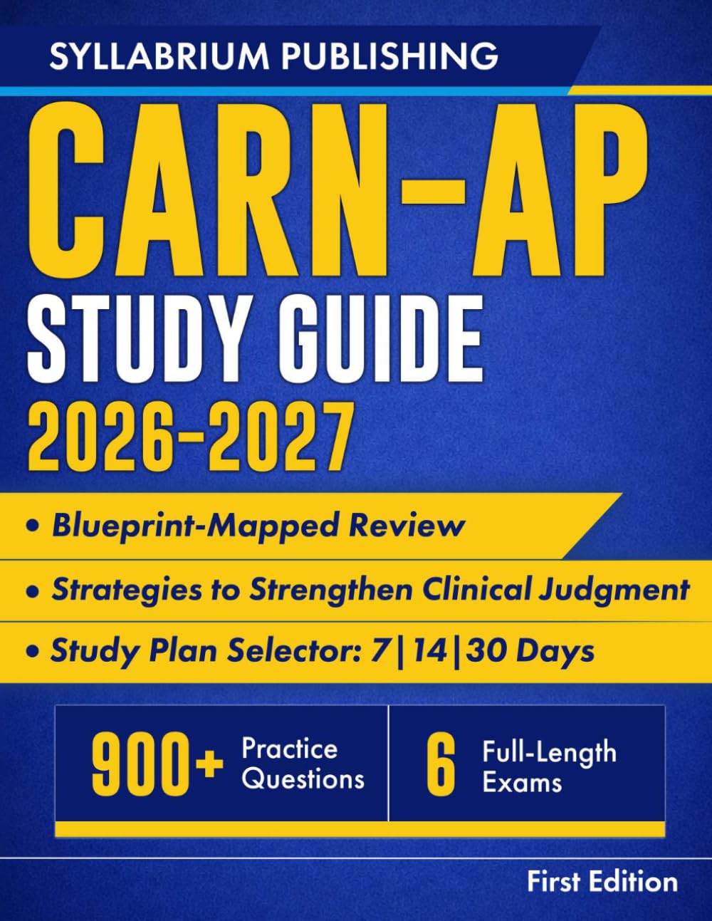 CARN-AP Study Guide 2026–2027: Blueprint-Mapped Review with Study Plans, 900+ Practice Questions, 6 Full-Length Exams, Detailed Answers and Strategies to Strengthen Clinical Judgment