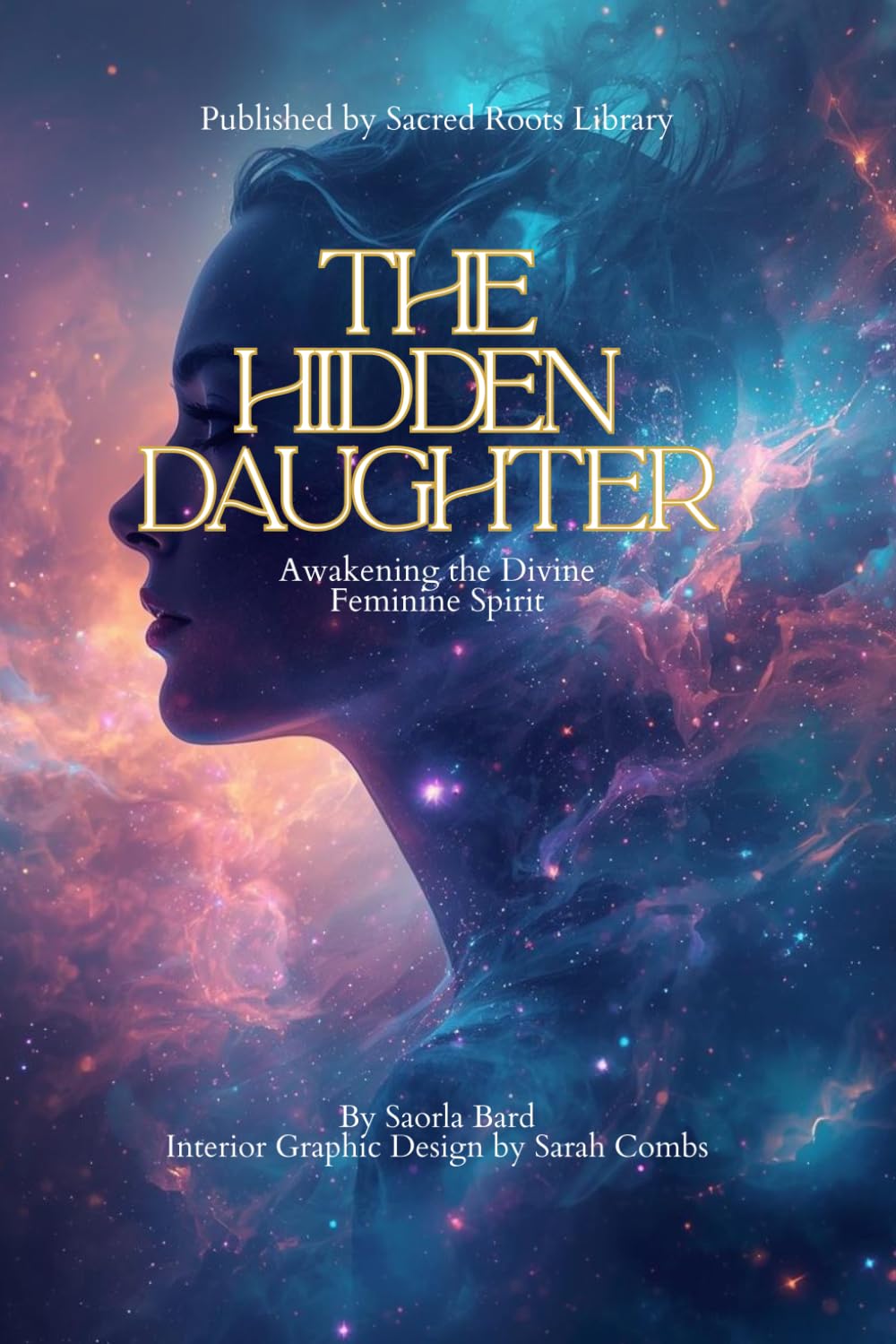 The Hidden Daughter: Awakening the Divine Feminine Spirit