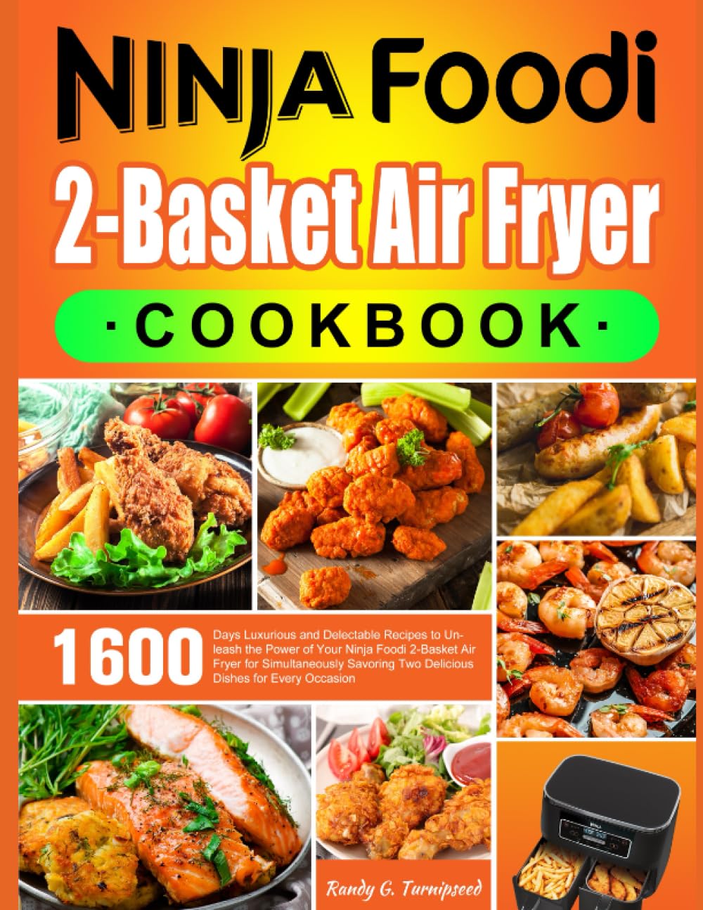 Ninja Foodi 2Basket Air Fryer Cookbook 1600 Days Luxurious and Delectable Recipes