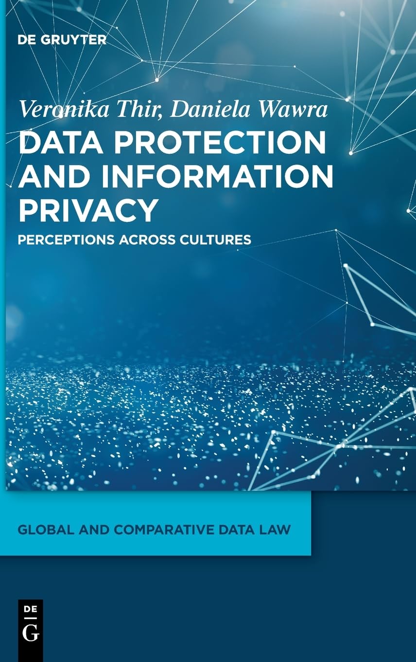 Data Protection and Information Privacy: Perceptions Across Cultures (Global and Comparative Data Law)