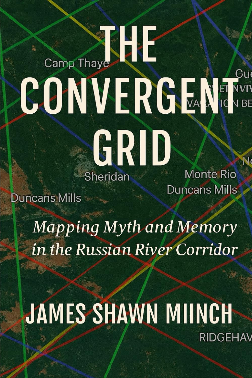 THE CONVERGENT GRID: Mapping Myth and Memory in the Russian River Corridor