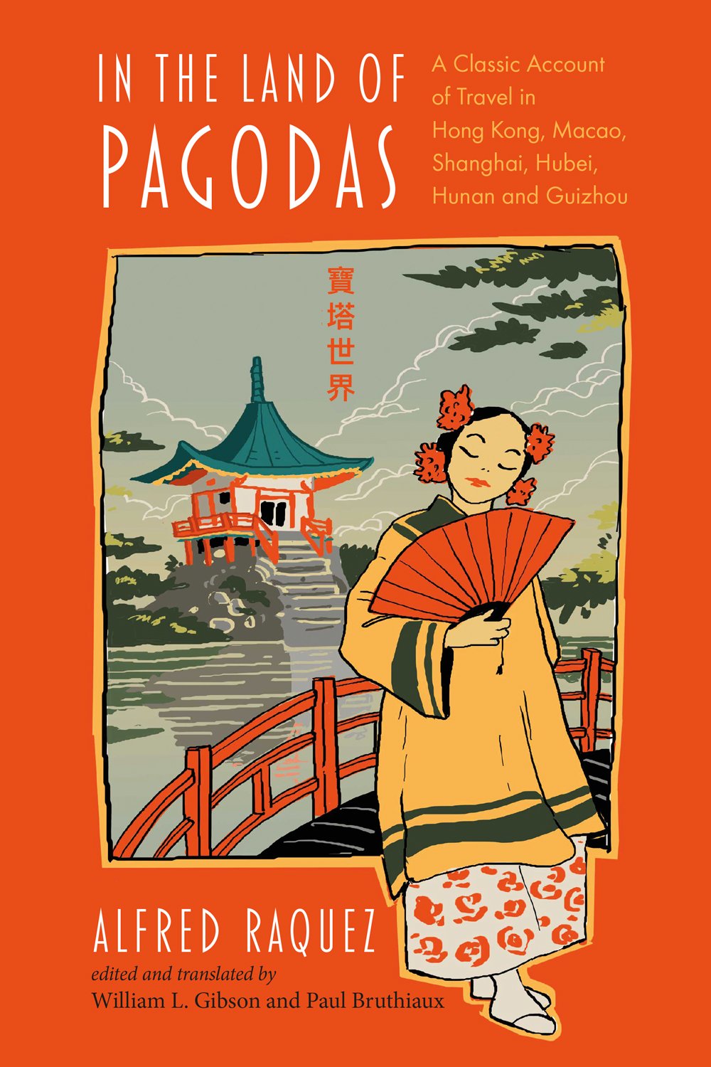 In the Land of Pagodas: A Classic Account of Travel in Hong Kong, Macao, Shanghai, Hubei, Hunan and Guizhou (Exploring Asia)