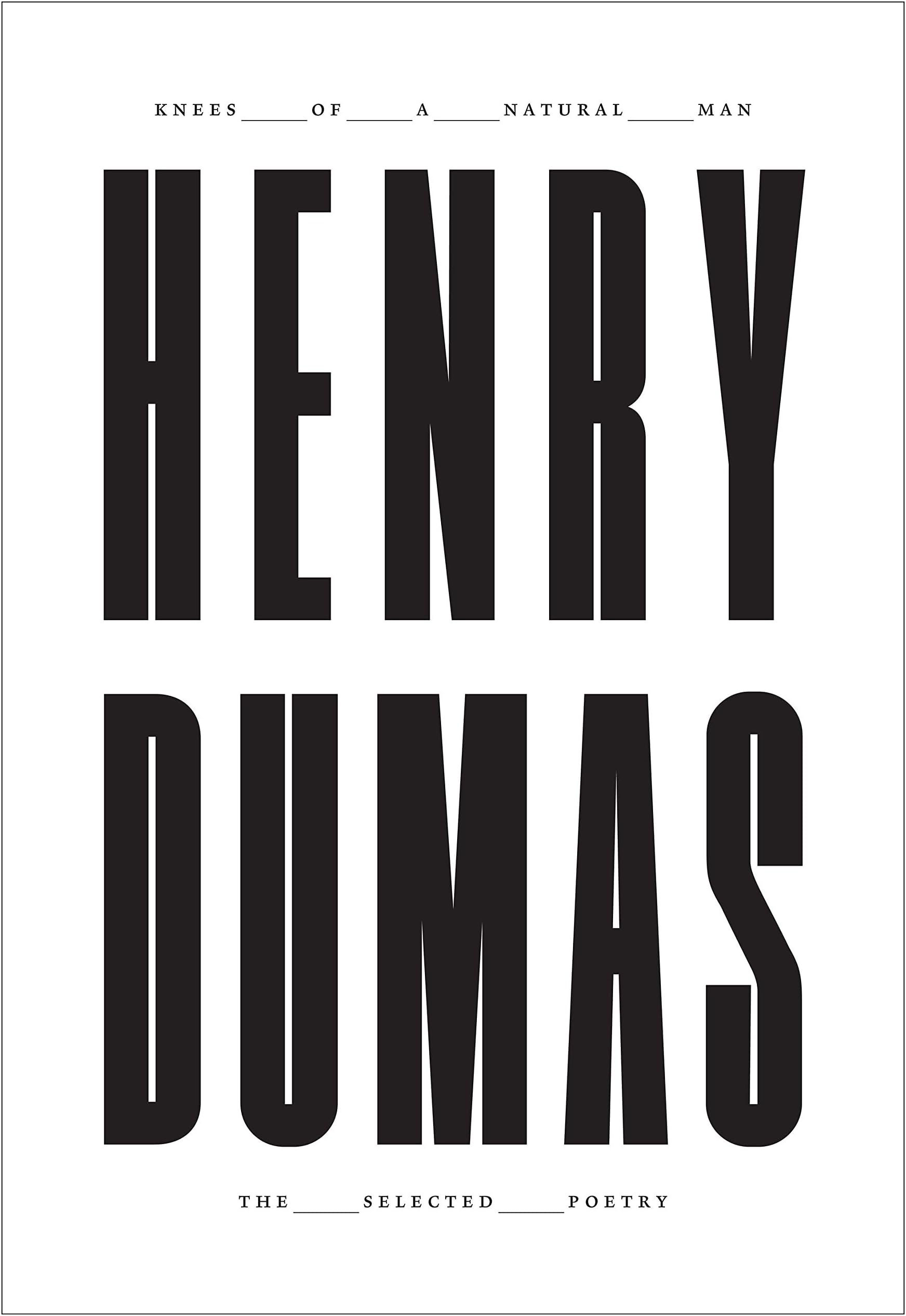 Knees of a Natural Man: The Selected Poetry of Henry Dumas