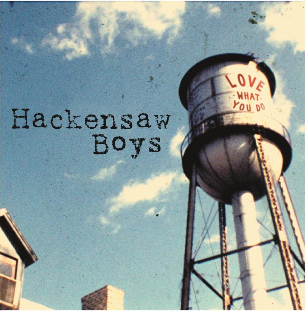 Love What You Do [Audio CD] The Hackensaw Boys; Hackensaw Boys; Tom Peloso; Kevin McNoldy and David Lowery