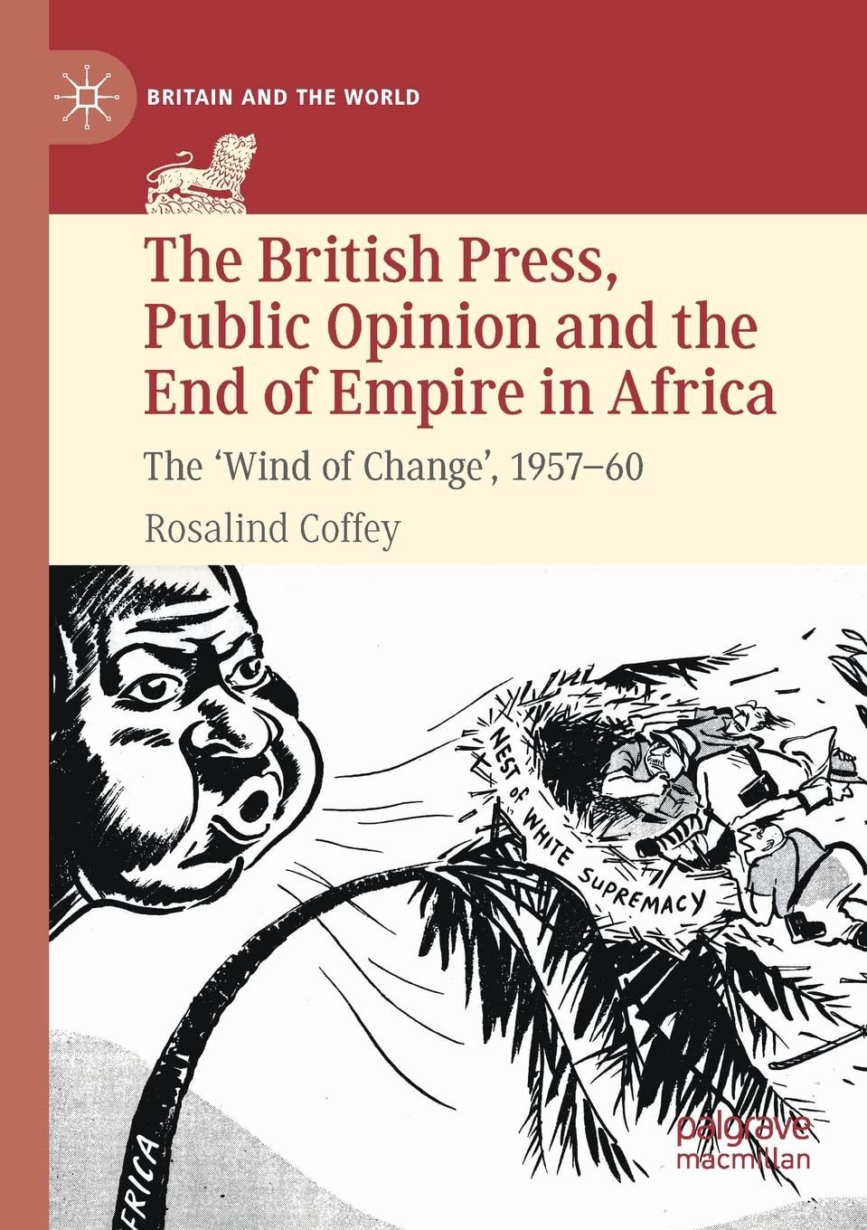The British Press, Public Opinion and the End of Empire in Africa: The 'Wind of Change', 1957-60