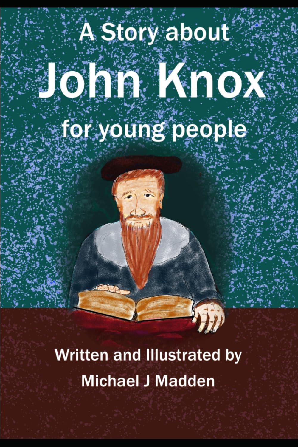 A Story about John Knox: for young people