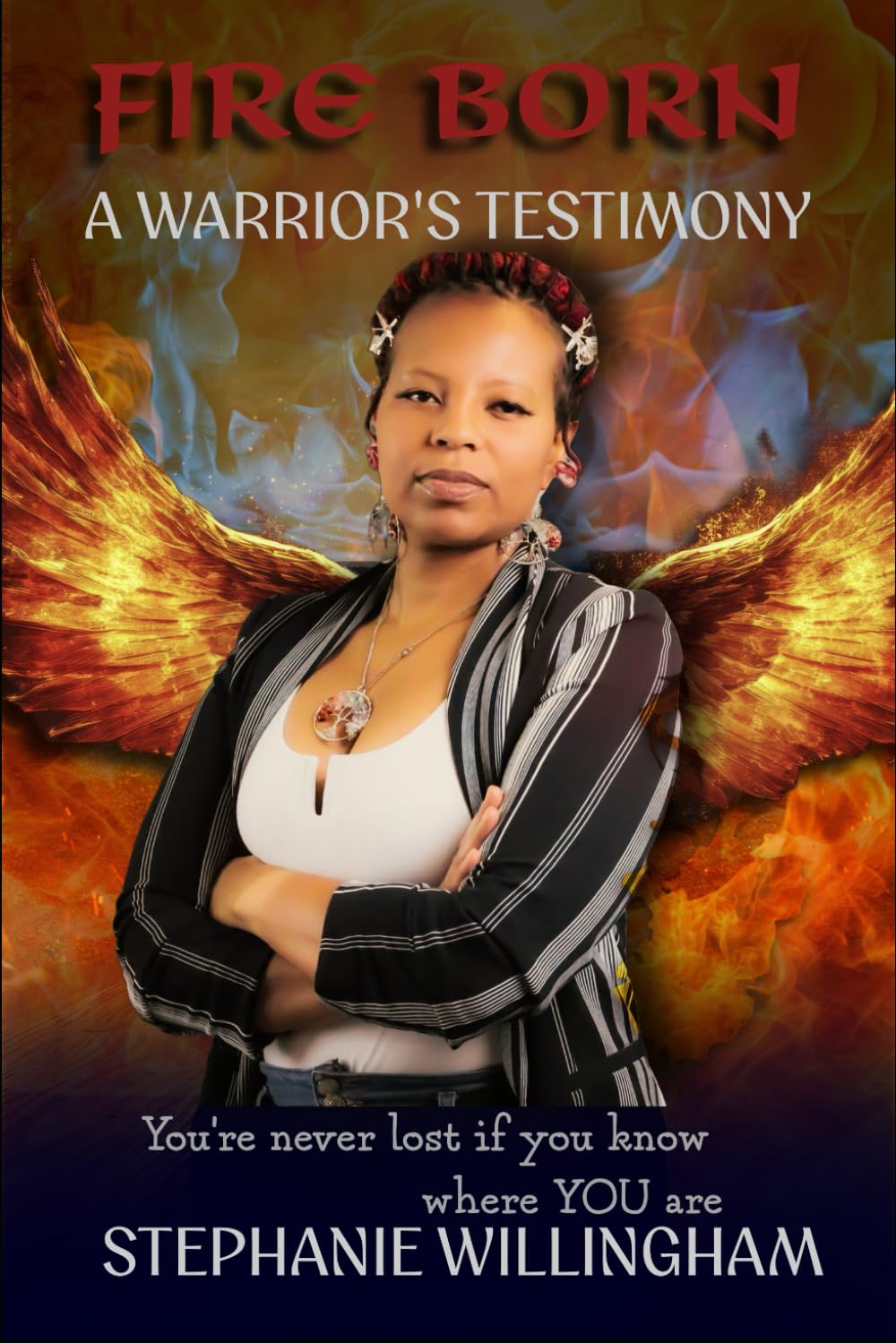 Fire Born: A Warriors Testimony
