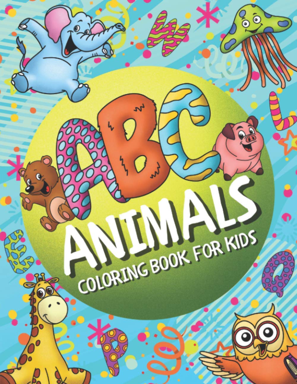 ABC Animals Coloring Book for Kids: The Alphabet of Animals with Coloring Pages of Animals with Names for Kids Ages 2-4, Boys & Girls, Toddlers, Preschool & Kindergarten