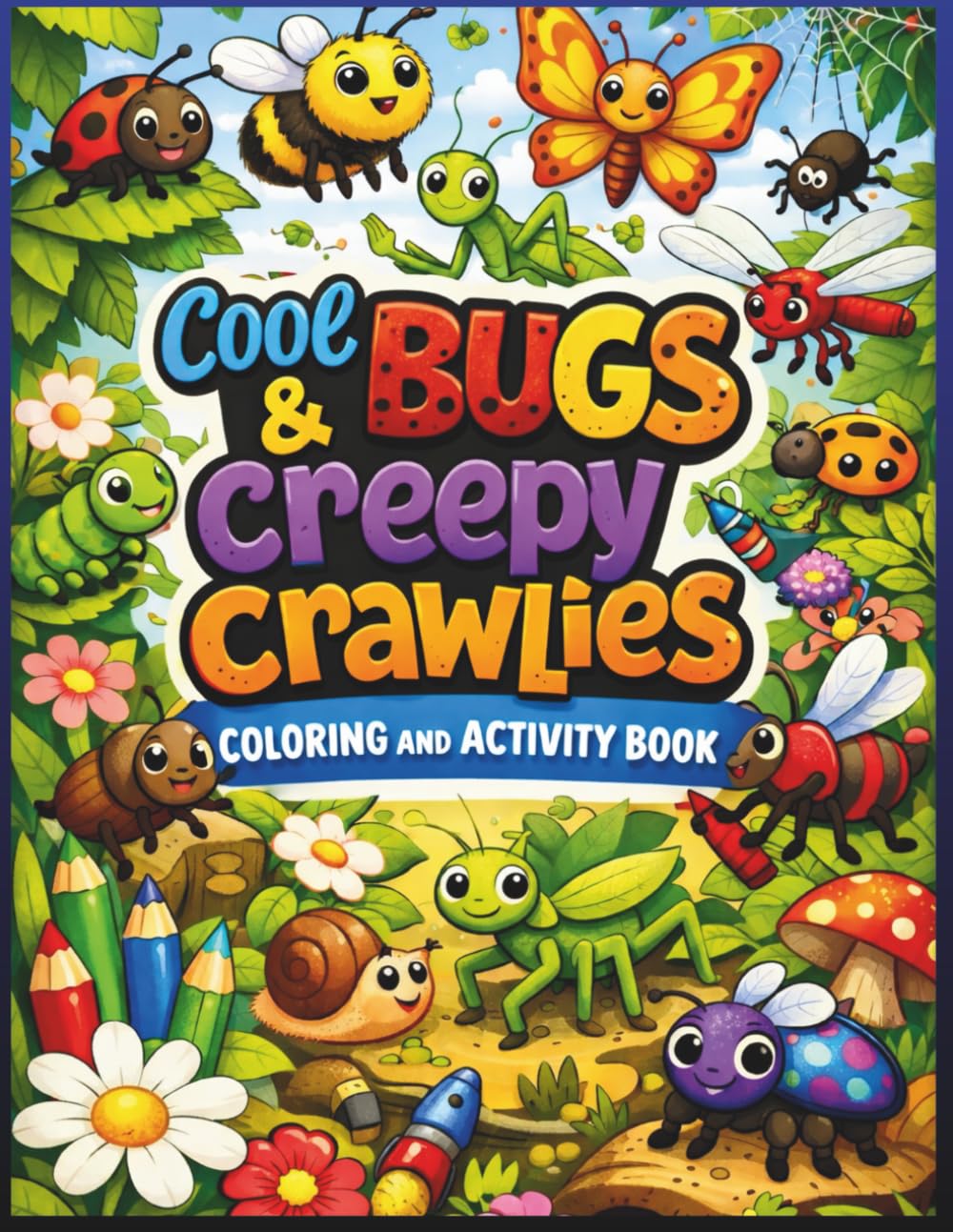 Cool Bugs & Crawly Creatures: Coloring & Activity Book