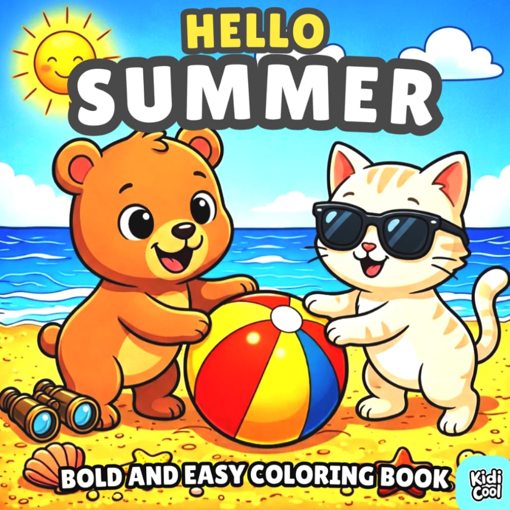 Hello Summer Bold and Easy Coloring Book: Silly and Cozy Summer Friends, Funny Moments of Cute Friends Having Fun in the Summer, Animals, Flowers, ... Adventures Bold and Easy Coloring Books)