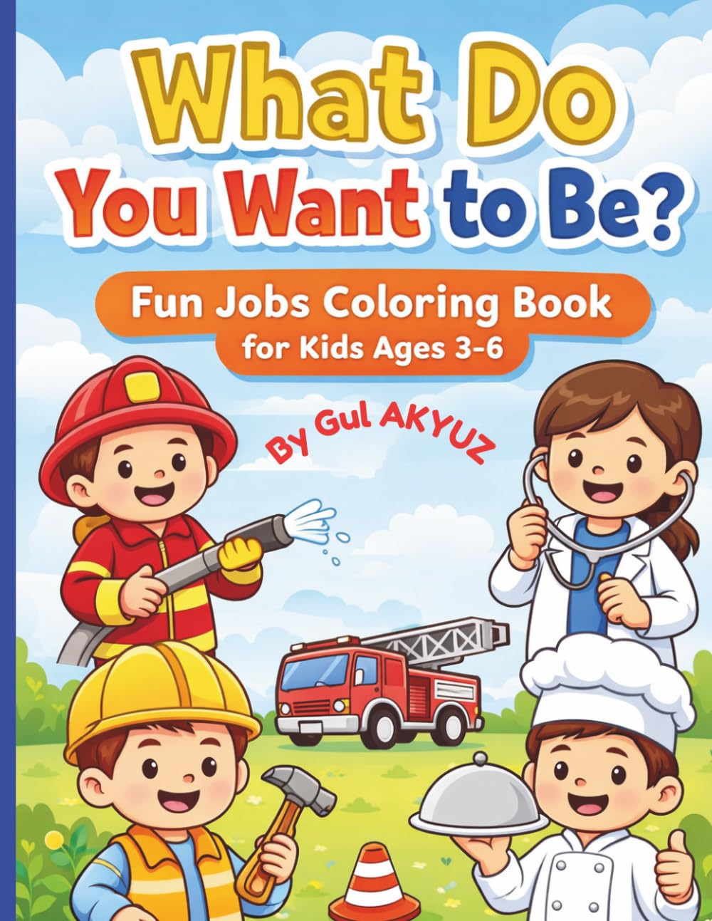What Do You Want to Be?: Fun Jobs Coloring Book for Kids Ages 3-6