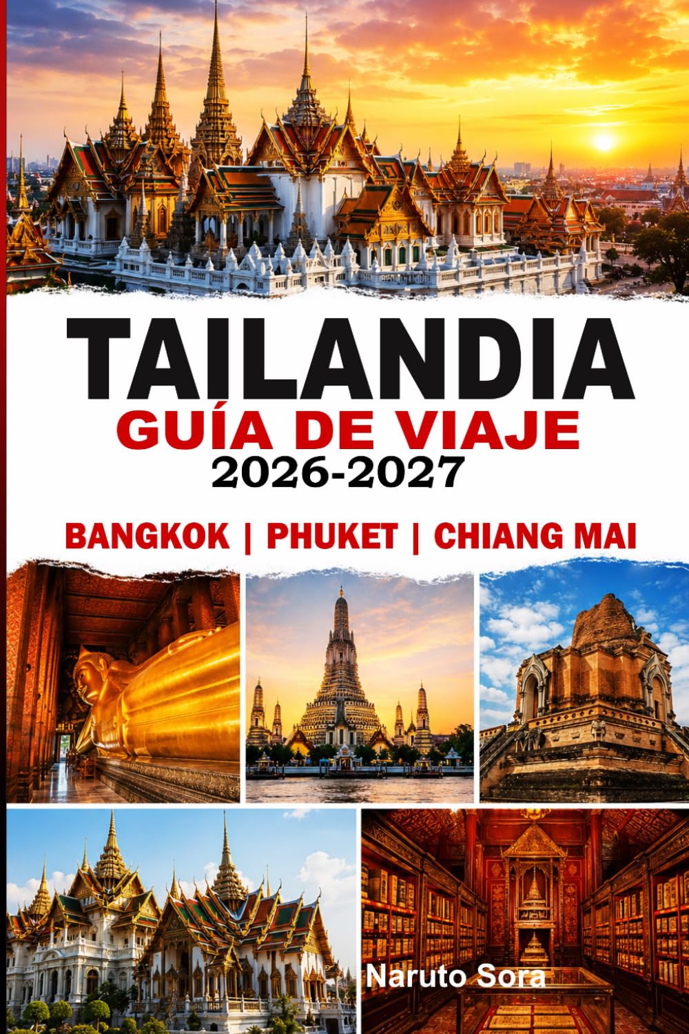 TAILANDIA GUÍA DE VIAJE 2026-2027: BANGKOK, PHUKET Y CHIANG MAI Descubre consejos de expertos, joyas ocultas, itinerarios perfectos, alojamiento, gastronomía, cultura y vida nocturna