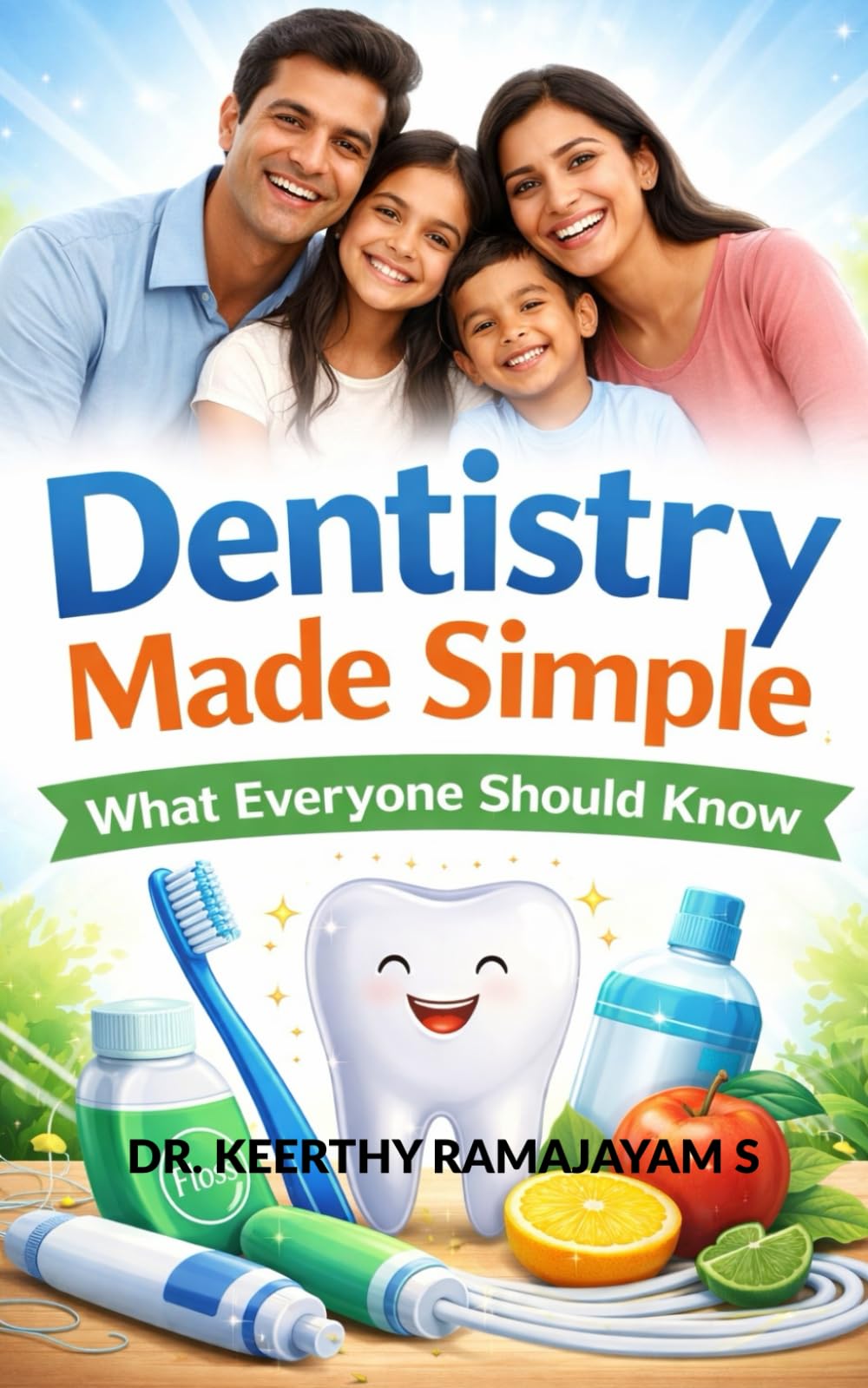 DENTISTRY MADE SIMPLE: WHAT EVERYONE SHOULD KNOW