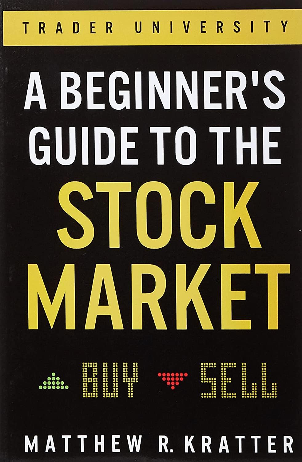 A Beginner's Guide To The Stock Market: Everything You Need To Start Making Money Today
