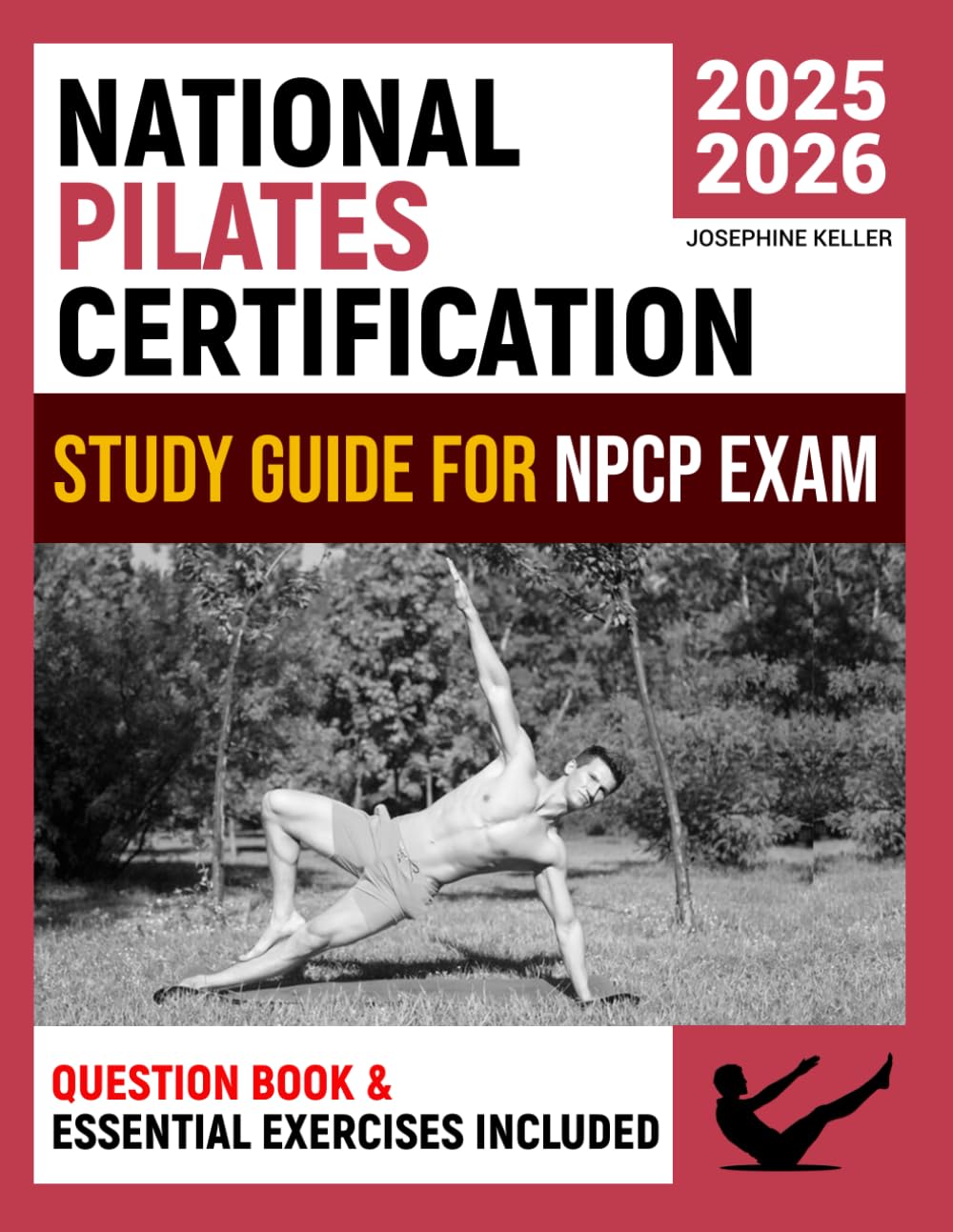 National Pilates Certification Exam Study Book: Crush the NCPC Exam! Unlock Key Concepts, Follow Expert Tips, and Pass on Your First Try with Proven
