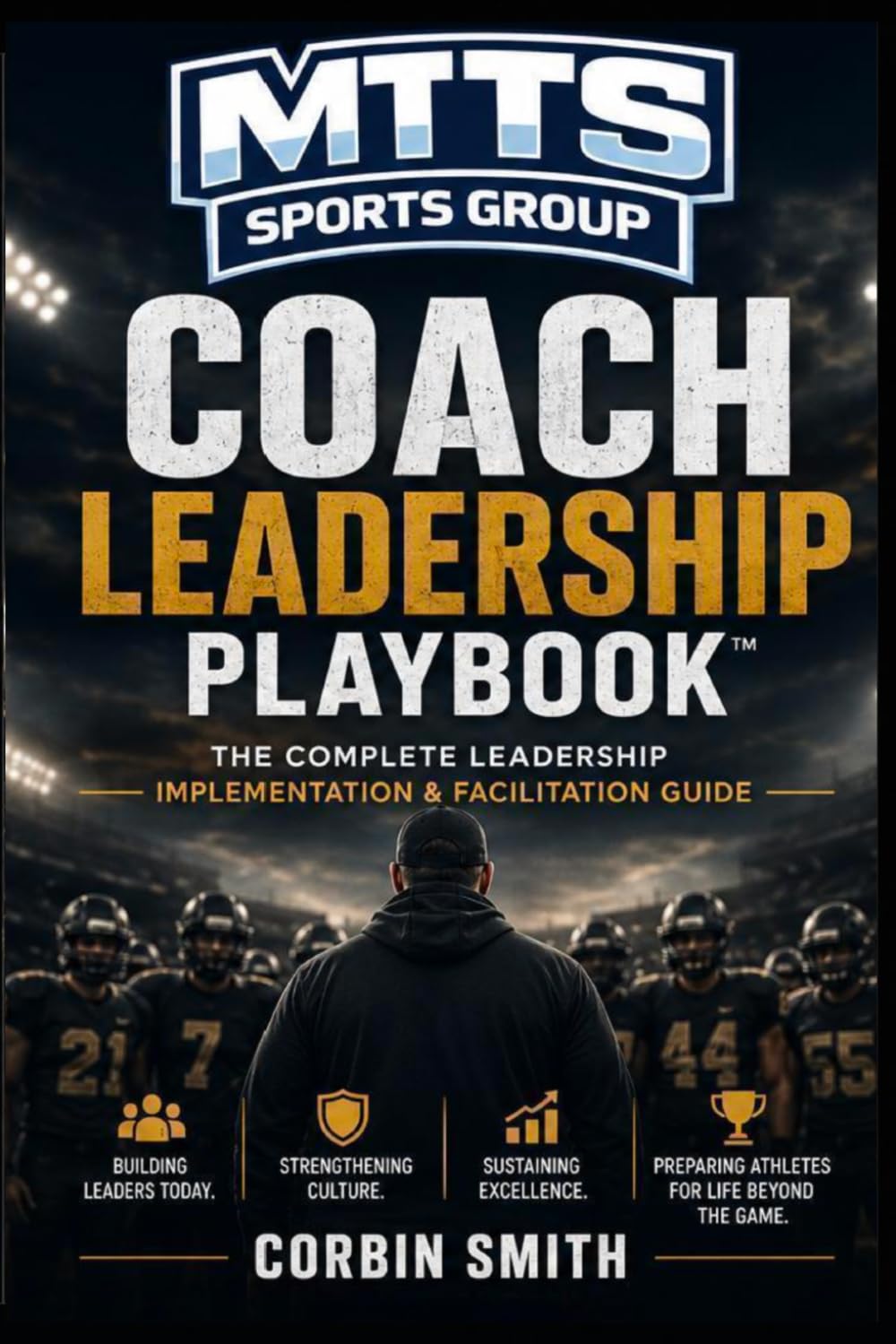 MTTS Coach Leadership Playbook™: The Complete Leadership Implementation & Facilitation Guide
