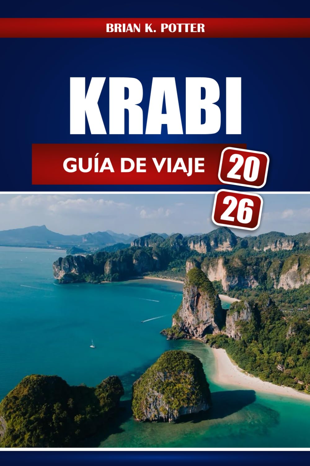 Krabi Guía De Viaje 2026: Explora las mejores playas, el viaje de isla en isla, la vibrante vida nocturna y consejos de expertos para un viaje inolvidable por el sur de Tailandia