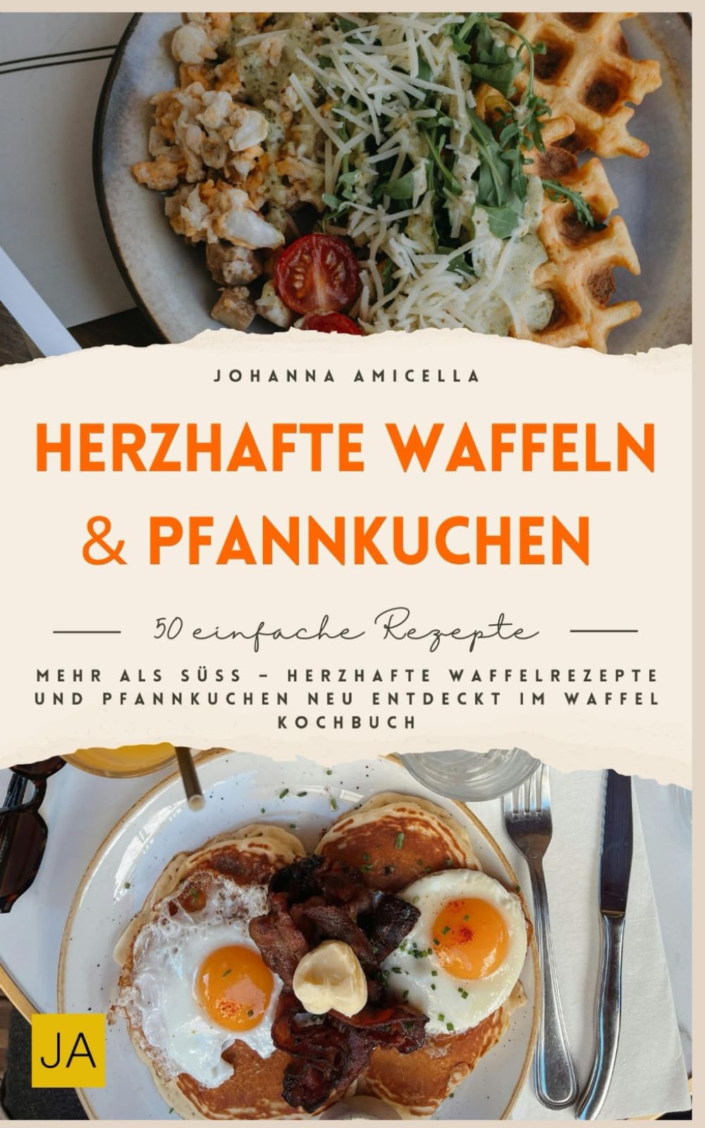 Herzhafte Waffeln & Pfannkuchen: Mehr als süß – Herzhafte Waffelrezepte und Pfannkuchen neu entdeckt im Waffel Kochbuch