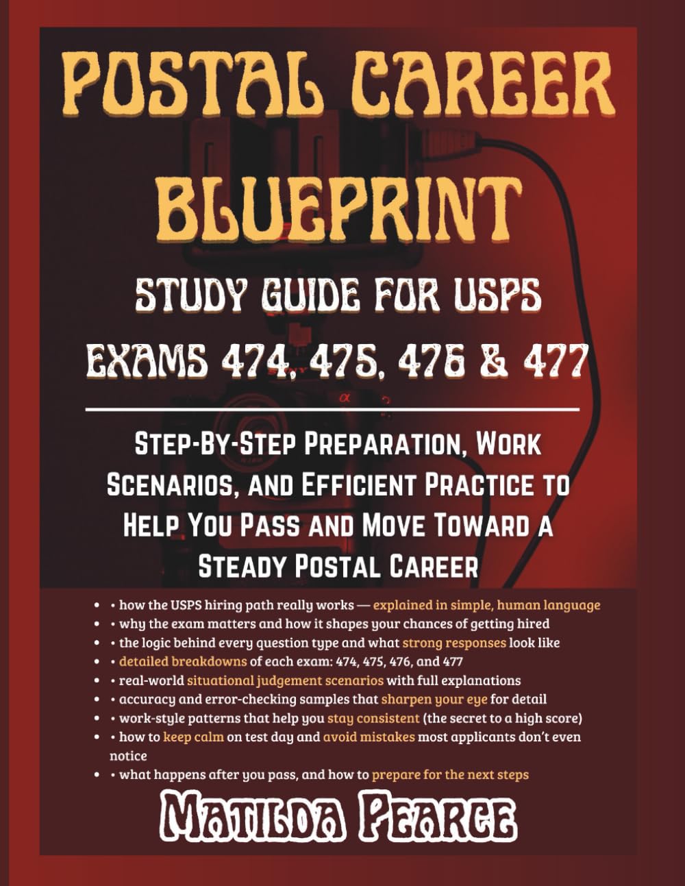 Postal Career Blueprint: Study Guide for USPS Exams 474, 475, 476 & 477: Step-By-Step Preparation, Work Scenarios, and Efficient Practice to Help You ... Postal Career (Matilda Pearce Guidelines)