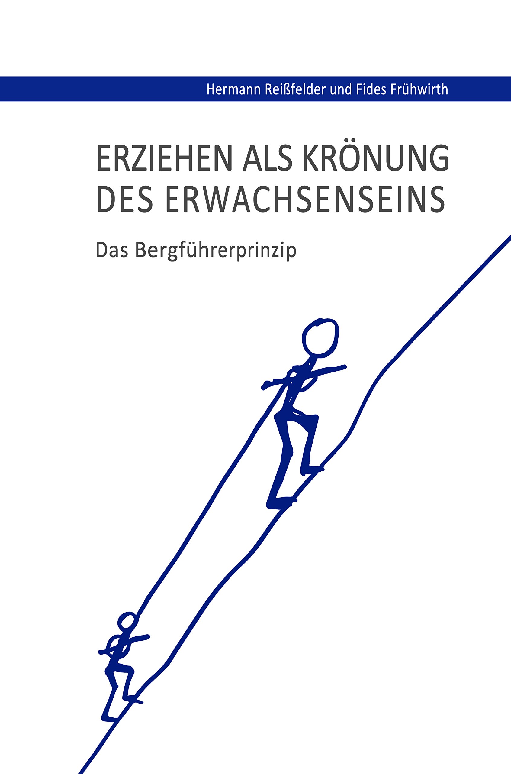 Erziehen als Krönung des Erwachsenseins: Das Bergführerprinzip