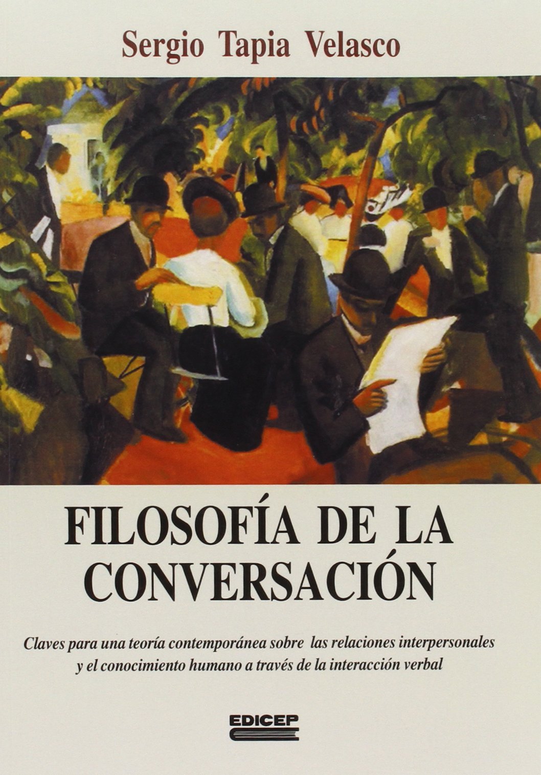 Filosofía de la conversación: Claves para una teoría contemporánea sobre las relaciones interpersonales y el conocimiento humano a través de la interacción verbal (Monografías)