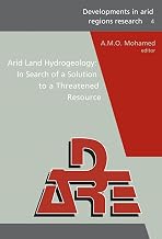 Arid Land Hydrogeology: In Search of a Solution to a Threatened Resource: Proceedings of the Third Joint UAE-Japan Symposium on Sustainable GCC Environment ... in Arid Regions Research Series)