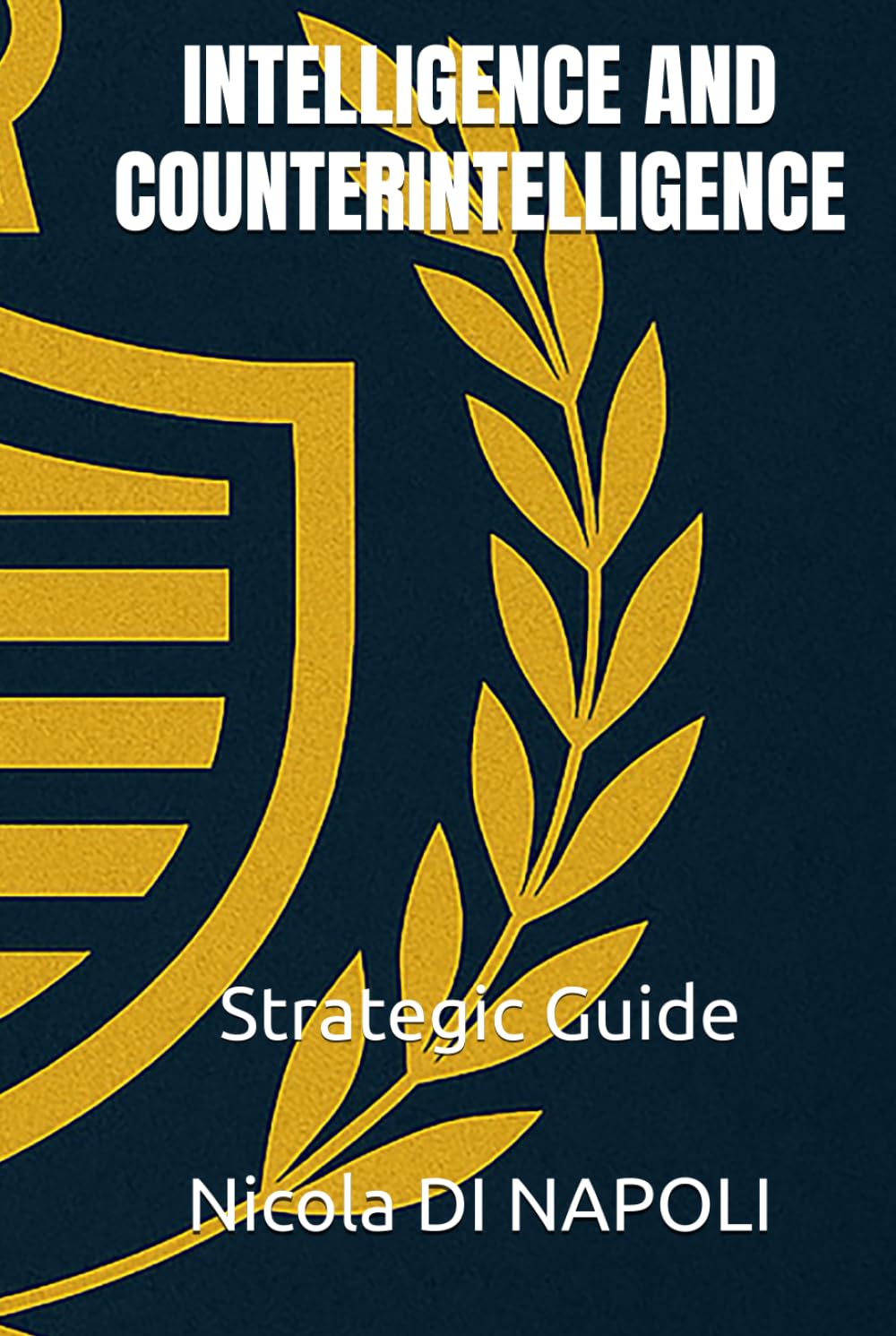 INTELLIGENCE AND COUNTERINTELLIGENCE: Strategic Guide