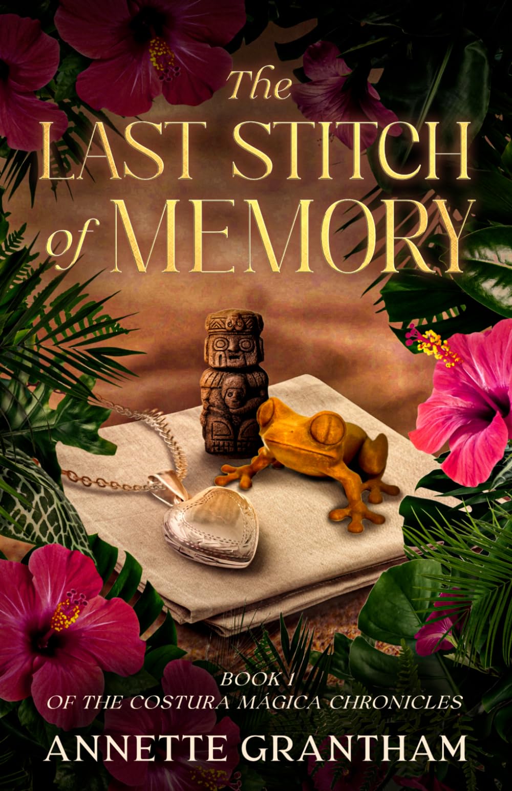 The Last Stitch of Memory: Book 1 of The Costura Mágica Chronicles