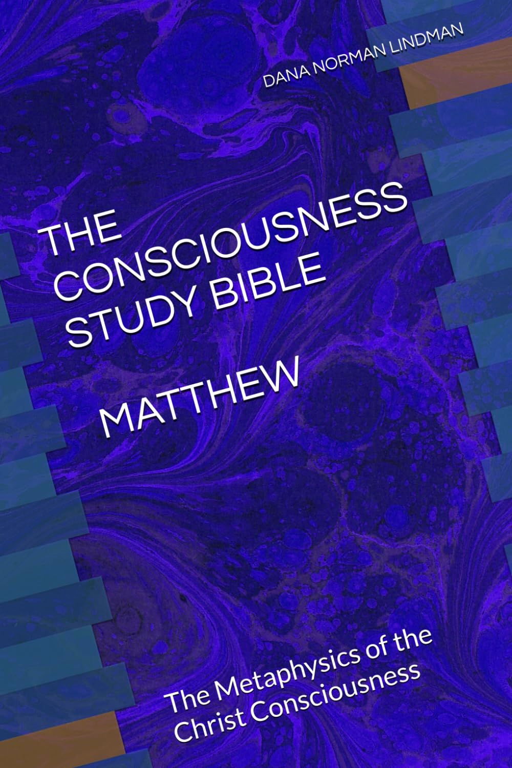 THE CONSCIOUSNESS STUDY BIBLE: MATTHEW: The Metaphysics of the Christ Consciousness
