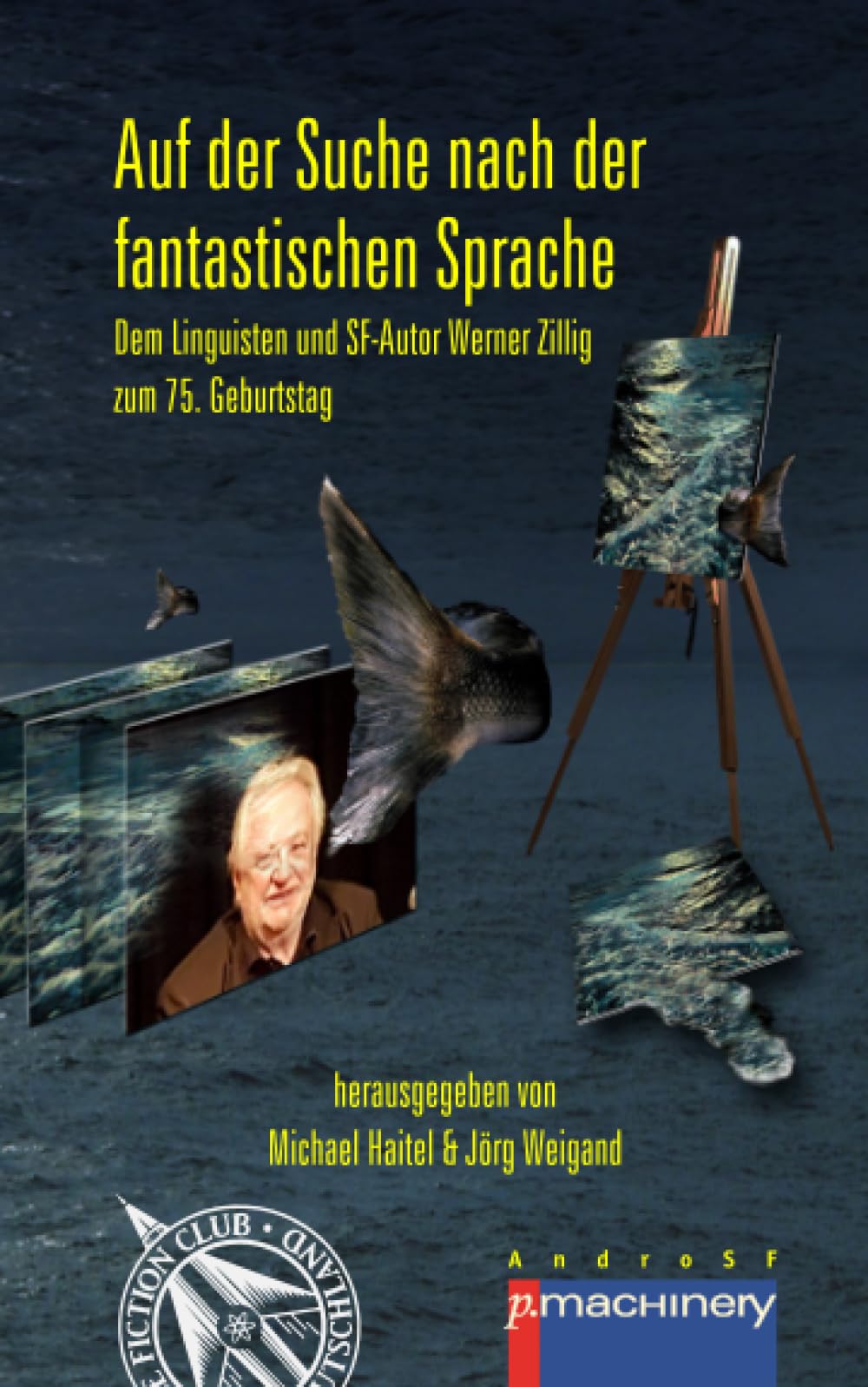 AUF DER SUCHE NACH DER FANTASTISCHEN SPRACHE: Dem Linguisten und SF-Autor Werner Zillig zum 75. Geburtstag