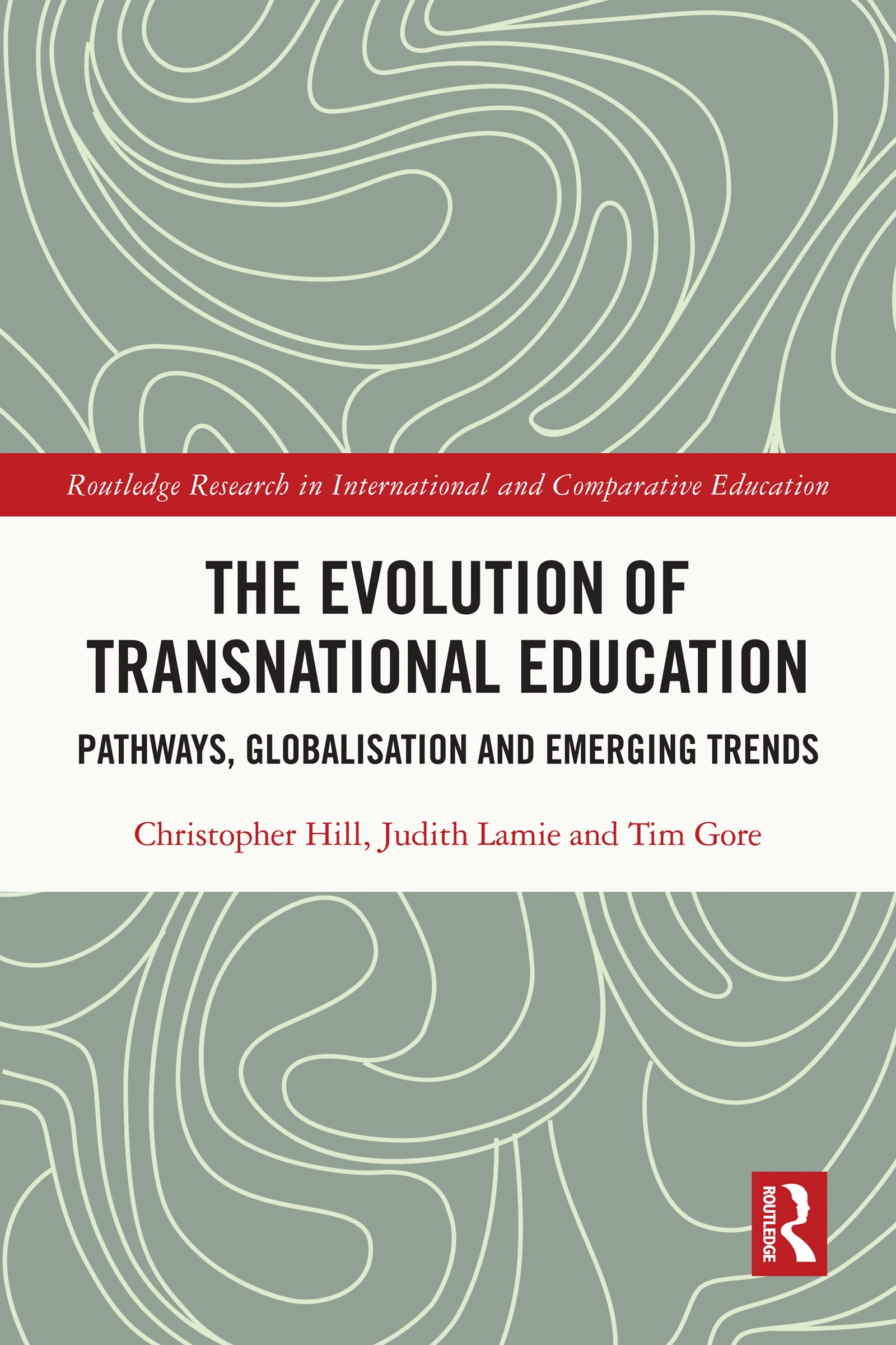 The Evolution of Transnational Education: Pathways, Globalisation and Emerging Trends (Routledge Research in International and Comparative Education)