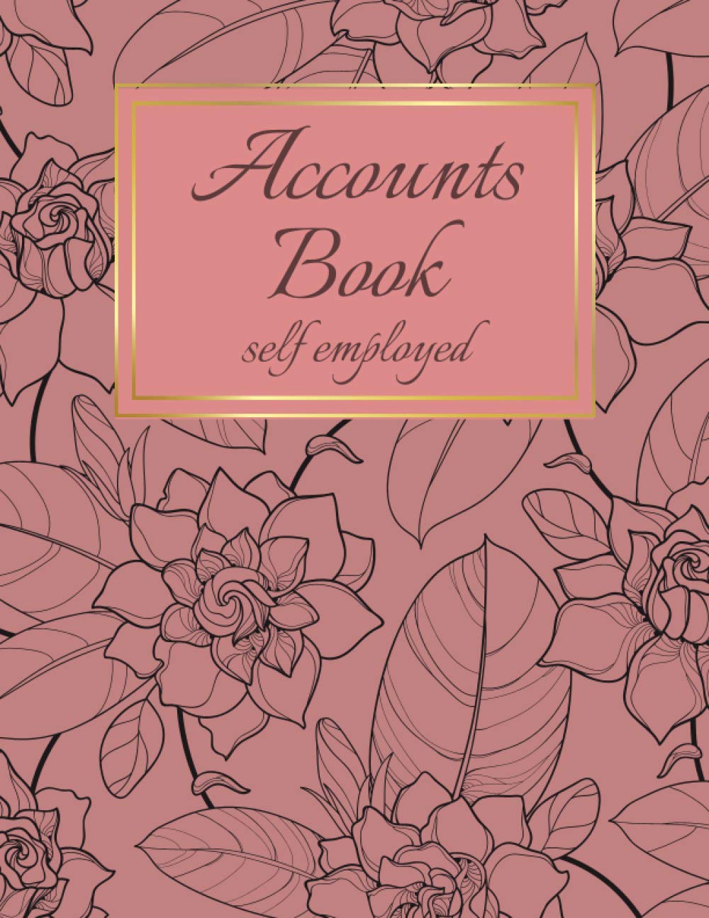 Accounts Book Self Employed: Book Keeping | Accounting Book for self employed | Ledger Notebook Journal For tracking income and expenses | For sole traders and small business