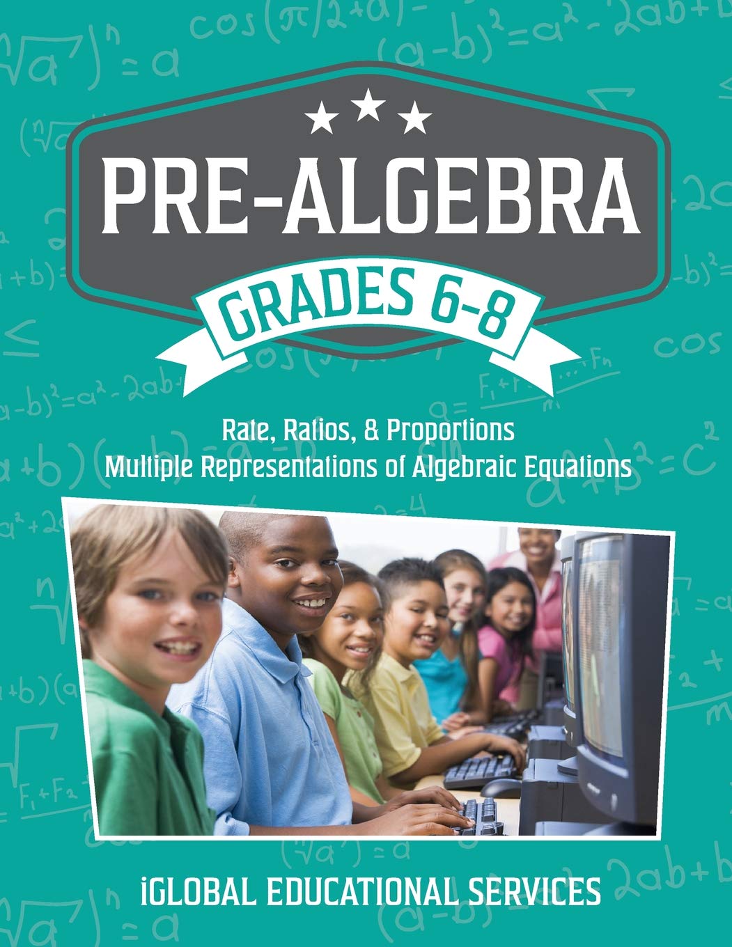 Pre-Algebra: Grades 6-8: Rates, Ratios, Proportions, and Multiple Representations of Algebraic Equations (Math Tutor Lesson Plan Series)