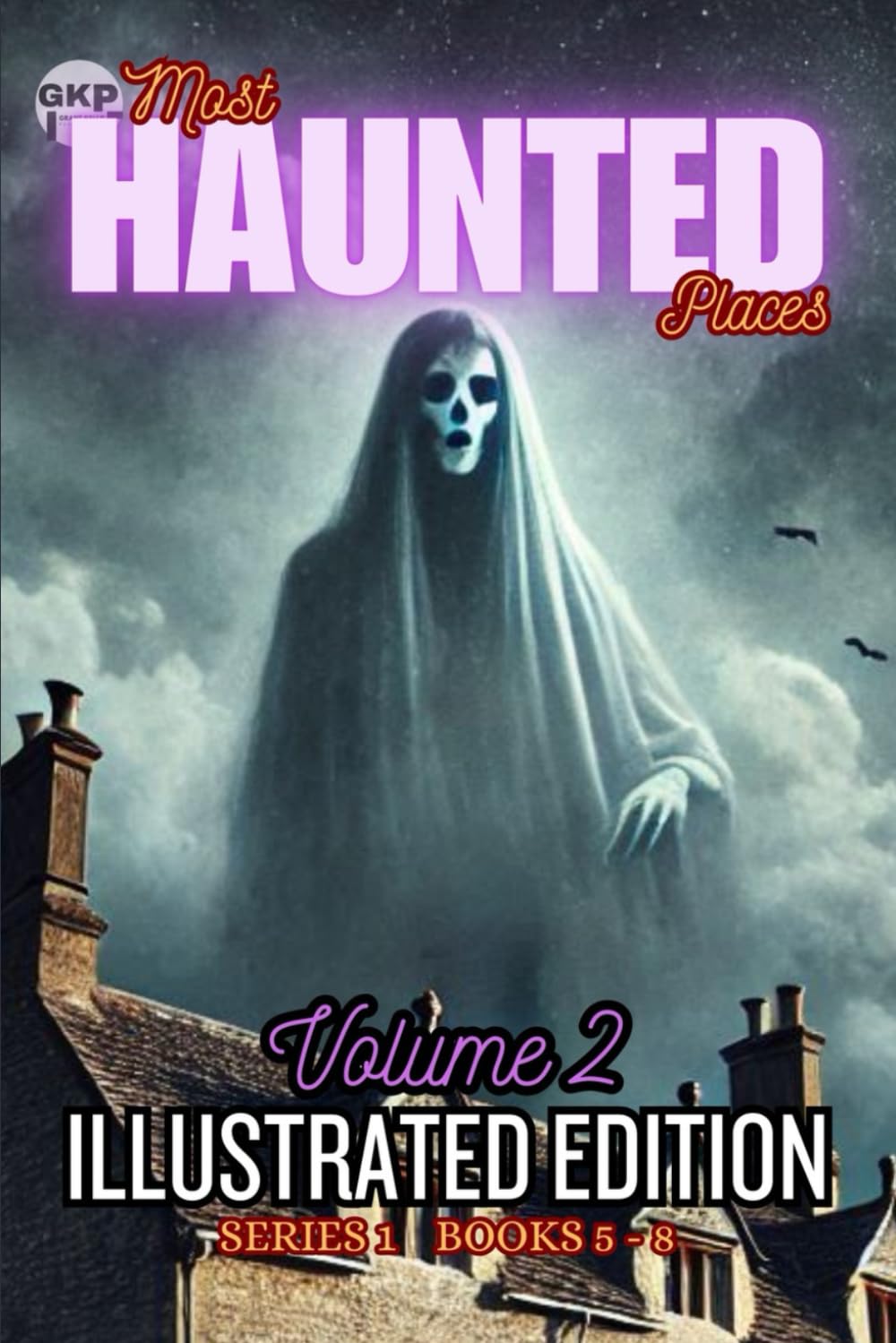 GKP Most Haunted Places Series 1: Illustrated Edition - Volume 2