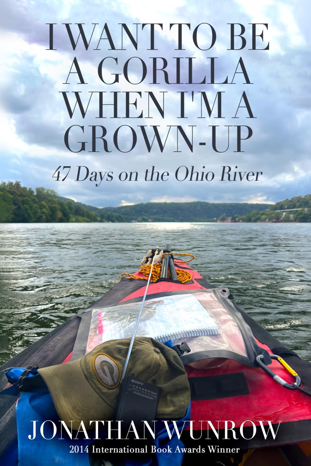 I Want to Be a Gorilla When I'm a Grown-Up: 47 Days on the Ohio River