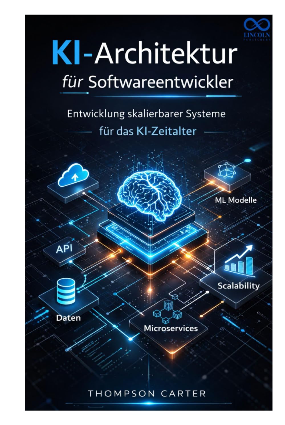 KI-Architektur für Softwareentwickler: Entwicklung skalierbarer Systeme für das KI-Zeitalter