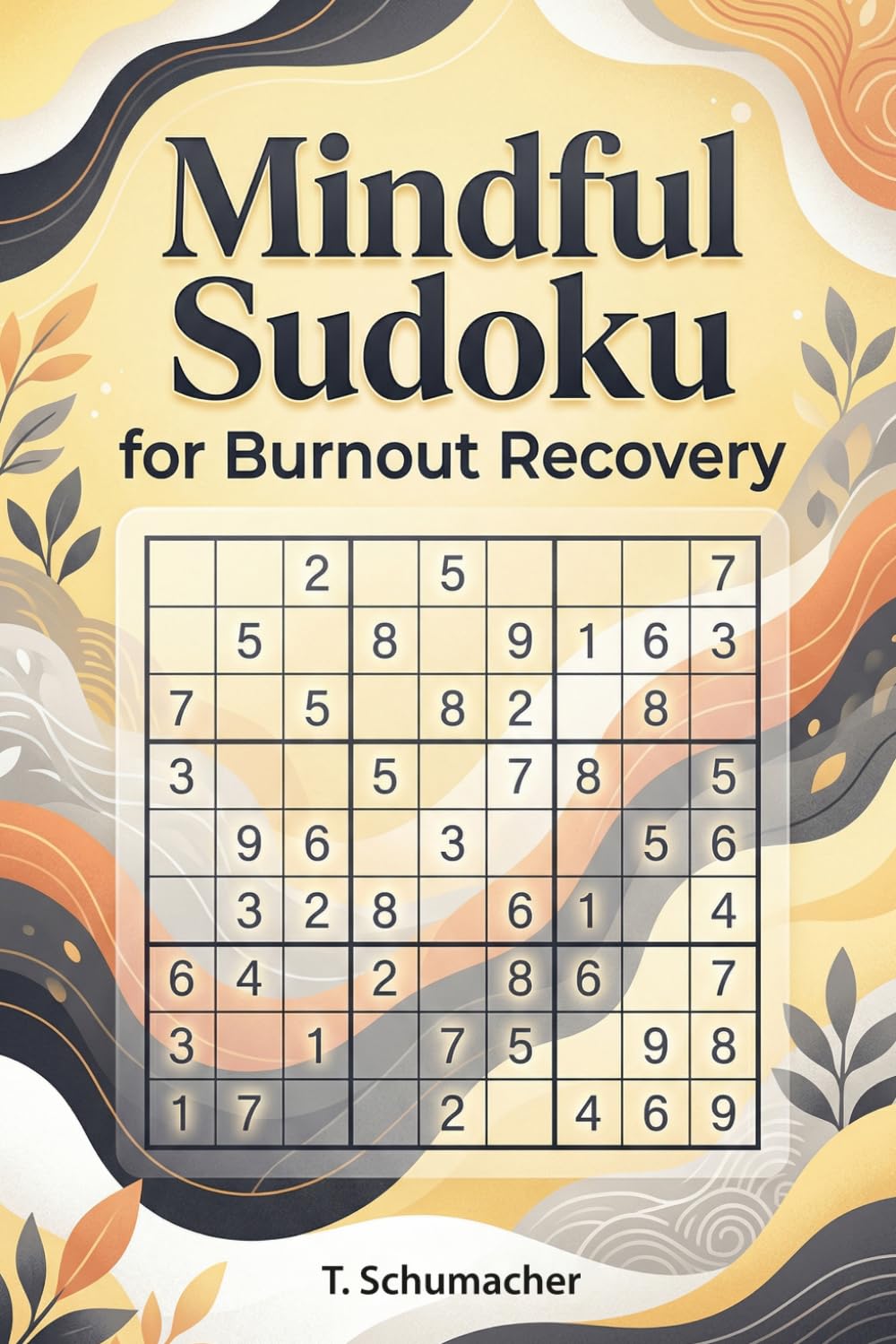 Mindful Sudoku for Burnout Recovery: Sudoku Puzzles for Burnout, Mindful, ADHD, Relax and Focus | hours of fun and relaxation | 6x9 inches 120 pages | ... Medium, Hard Puzzles | Solutions included