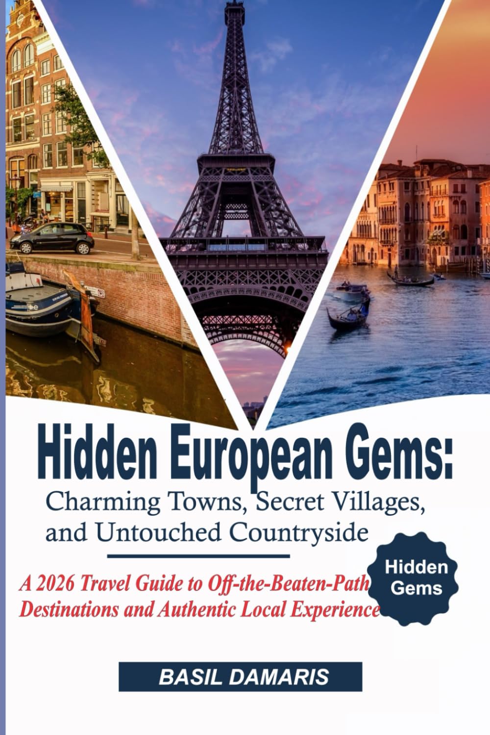 Hidden European Gems: Charming Towns, Secret Villages, and Untouched Countryside: A 2026 Travel Guide to Off-the-Beaten-Path Destinations and Authentic Local Experiences