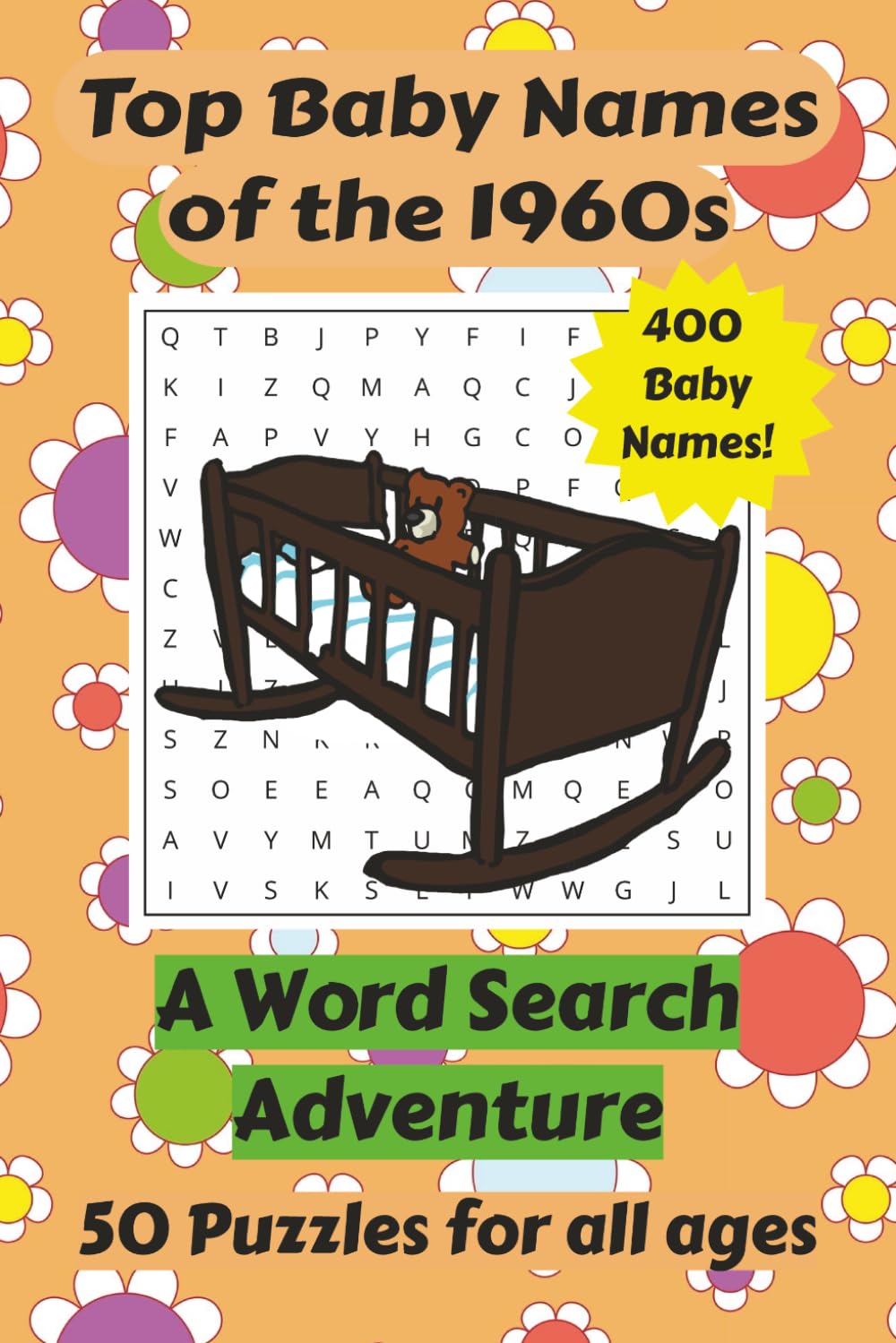 Top Baby Names of the 1960s Word Search Puzzle Book: Easy to Read Word Searches featuring the most popular baby names from the 1960s decade. | 6x9 ... gift for Baby Showers, Birthdays or Holidays