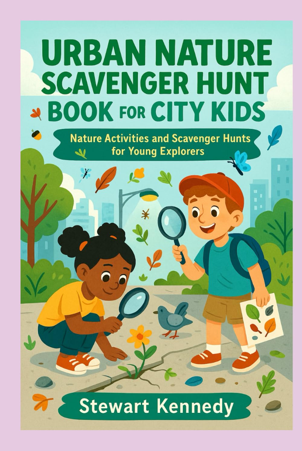 Urban Nature Scavenger Hunt Book for City Kids: Nature Activities and Scavenger Hunts for Young Explorers (Everyday Transformation Series)