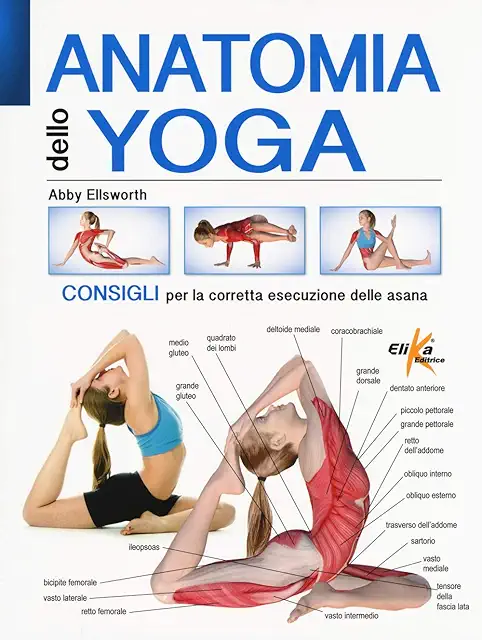 Anatomia dello Yoga: Guida alle Asana Corrette - Libro Yoga Illustrato