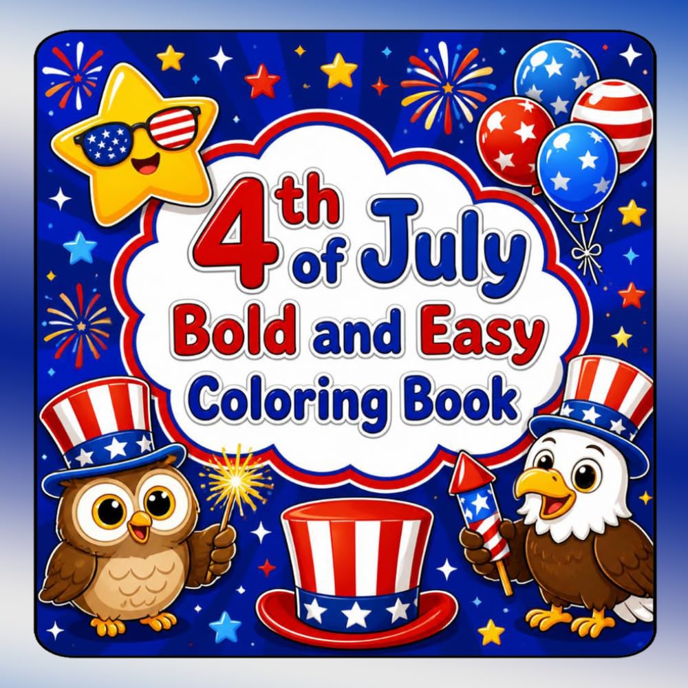 4th of July Bold and Easy Coloring Book: Celebrate Independence Day with Simple, Bold, and Festive Coloring Pages