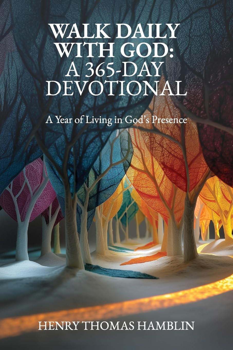 Walk Daily With God: A 365-Day Devotional: A Year of Living in God’s Presence (The Practical Mystic)