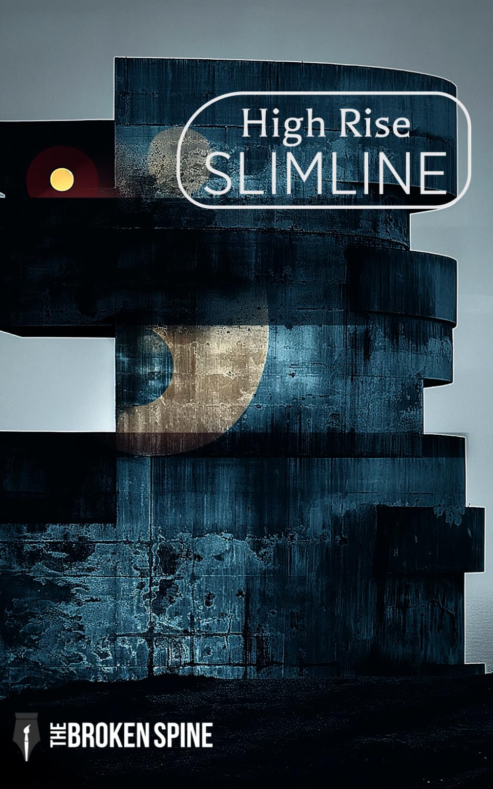 High-Rise: Brutalist Poetry: 3 (The Broken Spine: Thematic Slimline Poetry Anthologies)