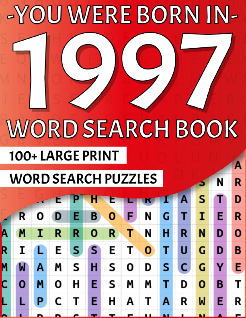 You Were Born In 1997: Large Print Word Search Puzzle Book For Adults And Seniors | Over 2100 Words In 100 Puzzles