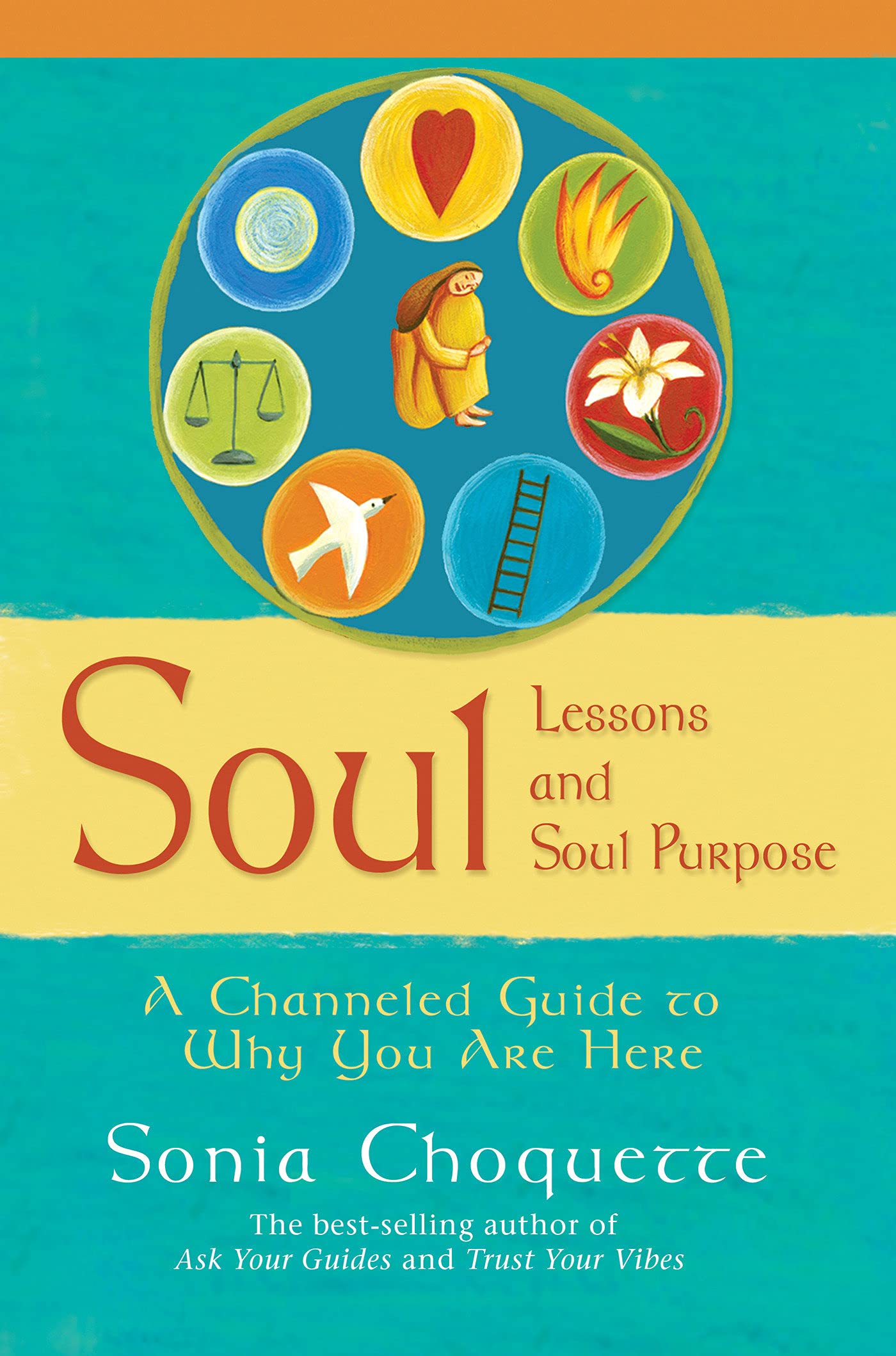 Soul Lessons And Soul Purpose: A Channelled Guide To Why You Are Here: A  Channeled Guide to Why You Are Here : Choquette, Sonia, LaFrance, Maria:  Amazon.in: Books