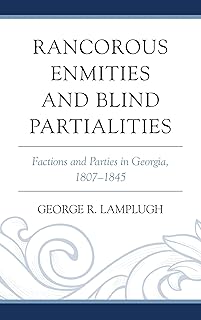 Rancorous Enmities and Blind Partialities: Factions and Parties in Georgia, 1807–1845