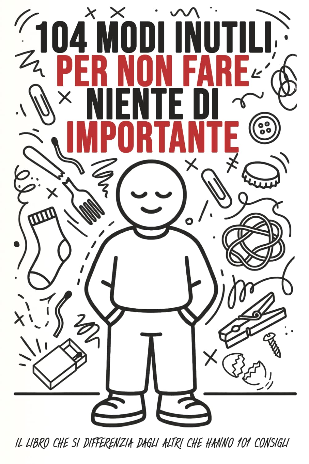 104 modi inutili per non fare niente di importante